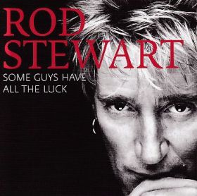 ROD STEWART / SOME GUYS HAVE ALL THE LUCK ξʾܺ٤