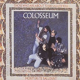 COLOSSEUM / THOSE WHO ARE ABOUT TO DIE SALUTE YOU ξʾܺ٤