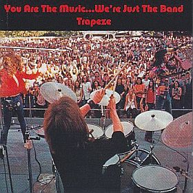 TRAPEZE / YOU ARE THE MUSIC...WE'RE JUST THE BAND の商品詳細へ