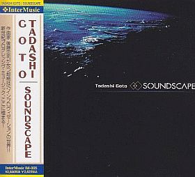 TADASHI GOTO / SOUNDSCAPE ξʾܺ٤