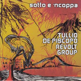 TULLIO DE PISCOPO REVOLT GROUP / SOTTO E 'NCOPPA ξʾܺ٤