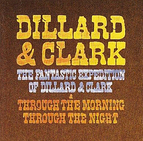 DILLARD & CLARK / FANTASTIC EXPEDITION OF DILLARD AND CLARK and THROUGH THE MORNING THROUGH THE NIGHT ξʾܺ٤