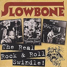 SLOWBONE(SLOWBONE THE WONDERBOYS) / REAL ROCK AND ROLL SWINDLE ! ξʾܺ٤