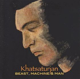KHATSATURJAN / BEAST MACHINE & MAN ξʾܺ٤