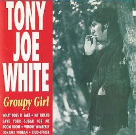 TONY JOE WHITE / GROUPY GIRL ξʾܺ٤