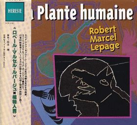 ROBERT MARCEL LEPAGE / LA PLANTE HUMAINE ξʾܺ٤