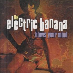 ELECTRIC BANANA / BLOWS YOUR MIND ξʾܺ٤