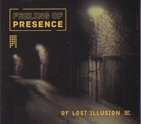 FEELING OF PRESENCE / OF LOST ILLUSION ξʾܺ٤