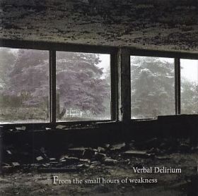 VERBAL DELIRIUM / FROM THE SMALL HOURS OF WEAKNESS ξʾܺ٤