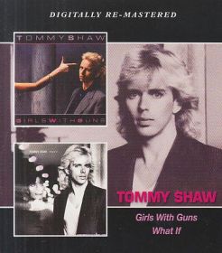 TOMMY SHAW / GIRLS WITH GUNS and WHAT IF ξʾܺ٤
