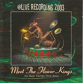 FLOWER KINGS / @LIVE RECORDING 2003 - MEET THE FLOWER KINGS ON STAGE PLAYING THEIR EPICS(CD) ξʾܺ٤