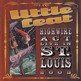 LITTLE FEAT / HIGHWIRE ACT: LIVE IN ST LOUIS 2003(CD) ξʾܺ٤