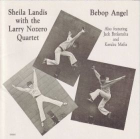 SHEILA LANDIS WITH THE LARRY NOZERO QUARTET / BEBOP ANGEL ξʾܺ٤