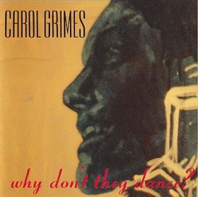 CAROL GRIMES / WHY DONT THEY DANCE ? ξʾܺ٤