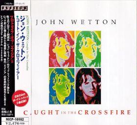 JOHN WETTON / CAUGHT IN THE CROSSFIRE ξʾܺ٤