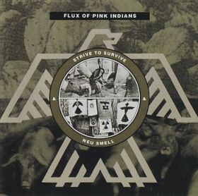 FLUX OF PINK INDIANS / STRIVE TO SURVIVE AND NEU SMELL ξʾܺ٤