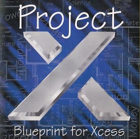 PROJECT X / BLUEPRINT FOR XCESS ξʾܺ٤