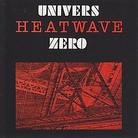 UNIVERS ZERO / HEATWAVE ξʾܺ٤