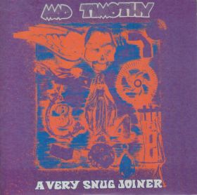 MAD TIMOTHY / A VERY SNUG JOINER の商品詳細へ