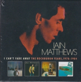 IAN MATTHEWS (IAIN MATTHEWS) / I CAN'T FADE AWAY - THE ROCKBURGH YEARS 1978-1984 ξʾܺ٤