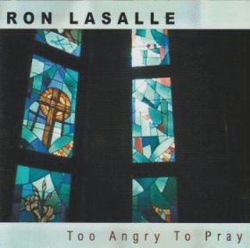 RON LASALLE / TOO ANGRY TO PRAY ξʾܺ٤