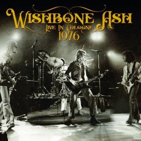 WISHBONE ASH / LIVE IN COLOGNE 1976 ξʾܺ٤