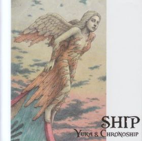 YUKA & CHRONOSHIP / SHIP ξʾܺ٤