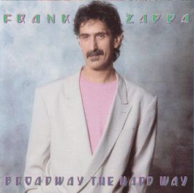 FRANK ZAPPA / BROADWAY THE HARD WAY ξʾܺ٤