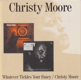 CHRISTY MOORE / WHATEVER TICKLES YOUR FANCY and CHRISTY MOORE ξʾܺ٤