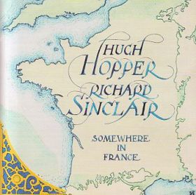 HUGH HOPPER & RICHARD SINCLAIR / SOMEWHERE IN FRANCE の商品詳細へ