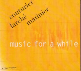 COUTURIER - LARCHE - MATINIER / MUSIC FOR A WHILE ξʾܺ٤