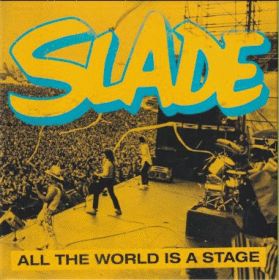 SLADE / ALL THE WORLD IS A STAGE ξʾܺ٤