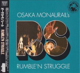 OSAKA MONAURAIL / RUMBLIN STRUGGLE ξʾܺ٤