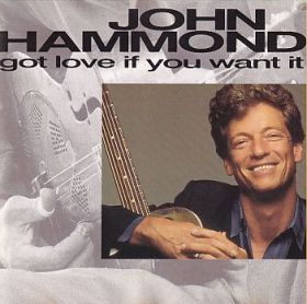 JOHN HAMMOND / GOT LOVE IF YOU WANT IT ξʾܺ٤