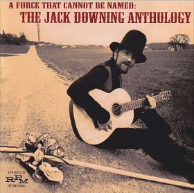 JACK DOWNING / A FORCE THAT CANNOT BE NAMED: THE JACK DOWNING ANTHOLOGY の商品詳細へ
