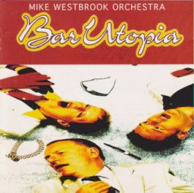 MIKE WESTBROOK ORCHESTRA / BAR UTOPIA ξʾܺ٤