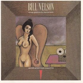 BILL NELSON / SAVAGE GESTURES FOR CHARMS SAKE ξʾܺ٤