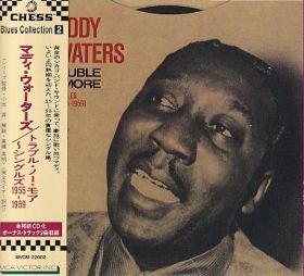 MUDDY WATERS / TROUBLE NO MORE: SINGLES 1955-1959 ξʾܺ٤