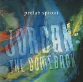 PREFAB SPROUT / JORDAN: THE COMEBACK ξʾܺ٤