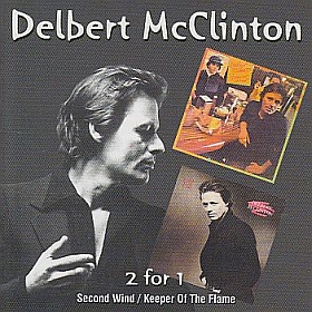 DELBERT McCLINTON / SECOND WIND and KEEPER OF THE FLAME ξʾܺ٤