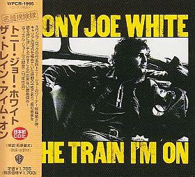 TONY JOE WHITE / TRAIN I'M ON ξʾܺ٤