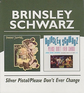 BRINSLEY SCHWARZ / SILVER PISTOL and PLEASE DON'T EVER CHANGE の商品詳細へ