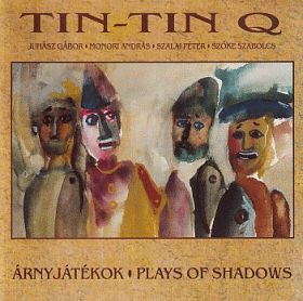 TIN-TIN QUARTET / ARNYJATEKOK - PLAYS OF SHADOWS ξʾܺ٤