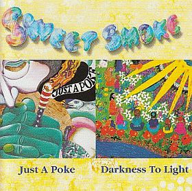 SWEET SMOKE / JUST A POKE and DARKNESS TO LIGHT ξʾܺ٤