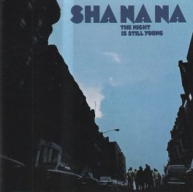 SHA NA NA / NIGHT IS STILL YOUNG ξʾܺ٤