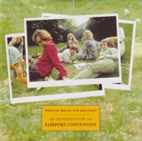 FAIRPORT CONVENTION / WHAT WE DID ON OUR HOLIDAYS - AN INTRODUCTION TO FAIRPORT CONVENTION ξʾܺ٤