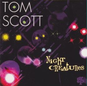 TOM SCOTT / NIGHT CREATURES ξʾܺ٤