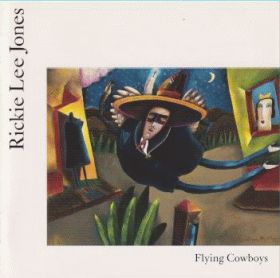 RICKIE LEE JONES / FLYING COWBOYS ξʾܺ٤