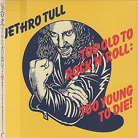 JETHRO TULL / TOO OLD TO ROCK 'N' ROLL: TOO YOUNG TO DIE ! の商品詳細へ