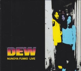 DEW / NUNOYA FUMIO LIVE ξʾܺ٤